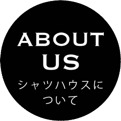 ABOUT US：SHIRT HOUSEについて