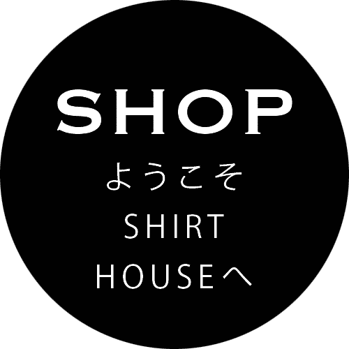 SHIRT HOUSEへようこそ